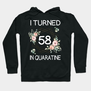 I Turned 58 In Quarantine Floral Hoodie